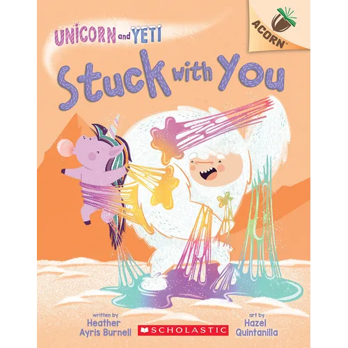 Stuck with You: An Acorn Book (Unicorn and Yeti #7): Volume 7