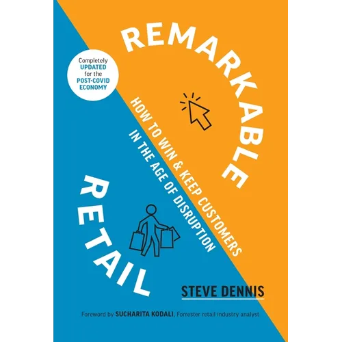 Remarkable Retail: How to Win and Keep Customers in the Age of Disruption