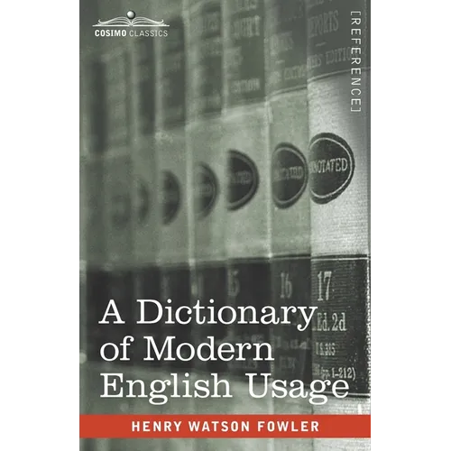 A Dictionary of Modern English Usage: The Original 1926 Edition