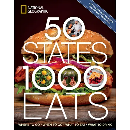 50 States, 1,000 Eats: Where to Go, When to Go, What to Eat, What to Drink