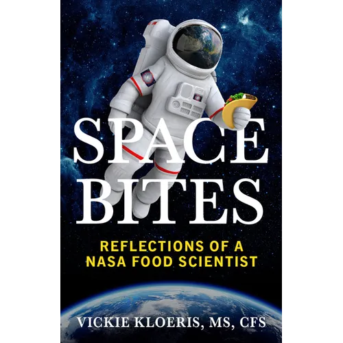 Space Bites: Reflections of a NASA Food Scientist