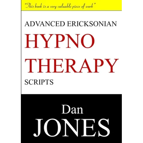 Advanced Ericksonian Hypnotherapy Scripts: Expanded Edition