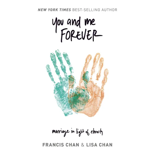 You and Me Forever: Marriage in Light of Eternity
