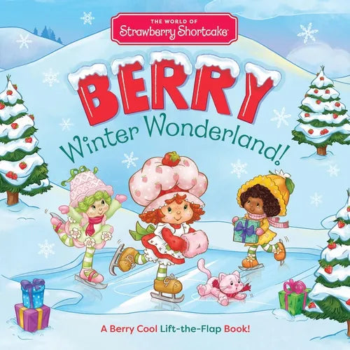 The World of Strawberry Shortcake: Berry Winter Wonderland!: A Berry Cool Lift-The-Flap Book