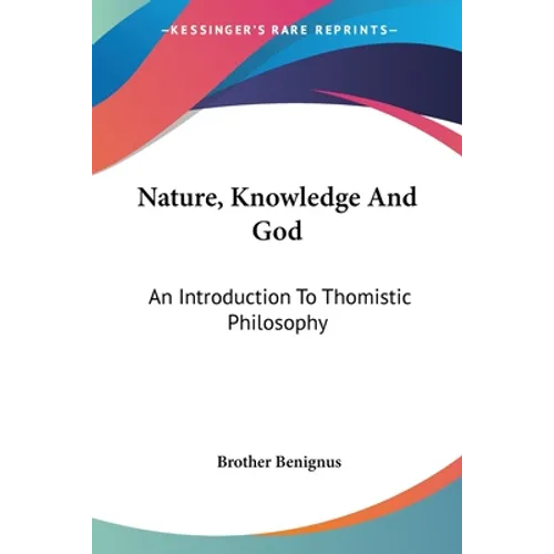 Nature, Knowledge And God: An Introduction To Thomistic Philosophy