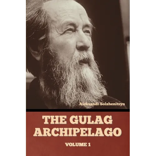 The Gulag Archipelago Volume 1