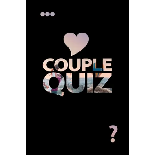 Couple Quiz: Questions about You Love Game Strengthen the Bond