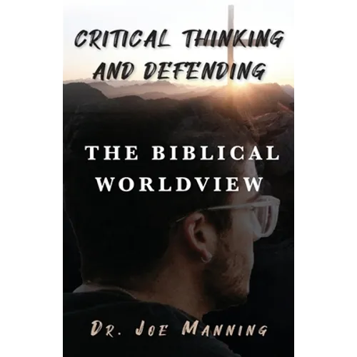 Critical Thinking and Defending the Biblical Worldview