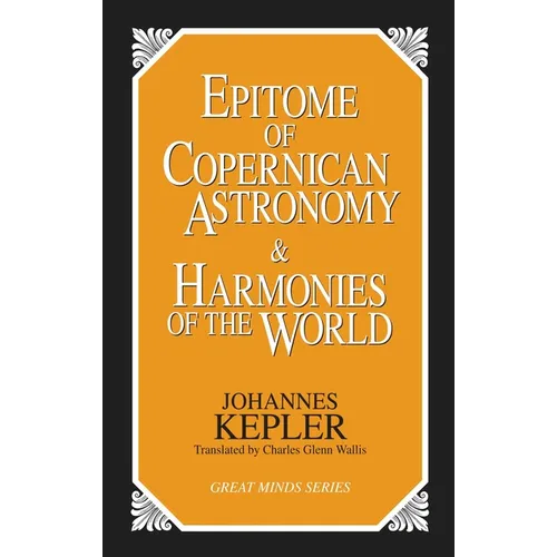 Epitome of Copernican Astronomy and Harmonies of the World - Paperback