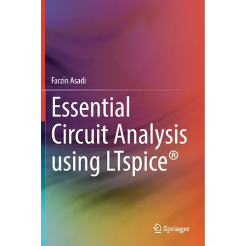 Essential Circuit Analysis Using Ltspice(r)