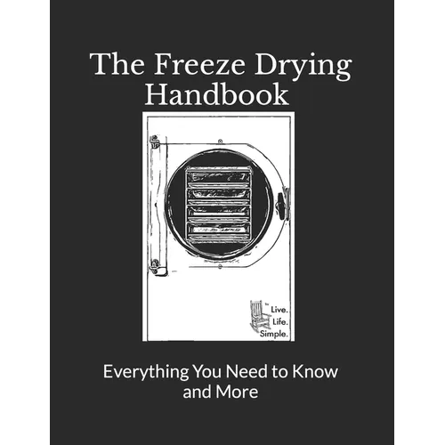 The Freeze Drying Handbook ..... Everything You Need to Know and More