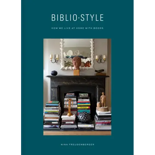 Bibliostyle: How We Live at Home with Books
