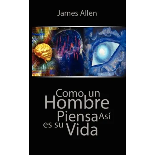 Como un Hombre Piensa Asi es Su Vida / As a Man Thinketh