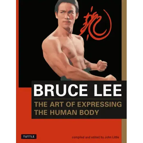Bruce Lee the Art of Expressing the Human Body