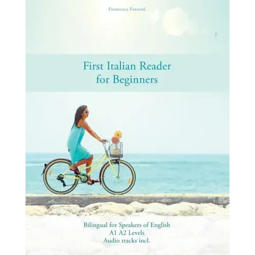 First Italian Reader for Beginners: Bilingual for Speakers of English A1 A2 Levels