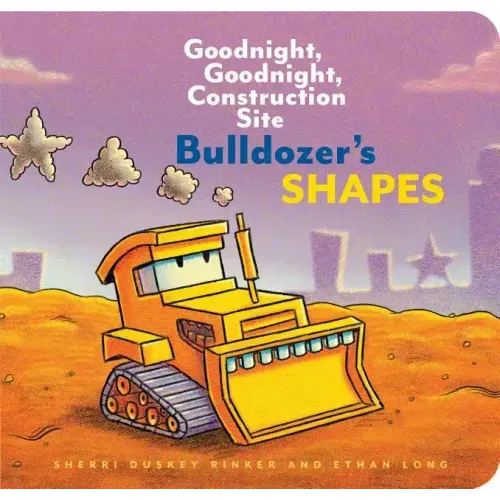 Bulldozer's Shapes: Goodnight, Goodnight, Construction Site