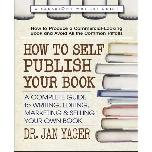 How to Self-Publish Your Book: A Complete Guide to Writing, Editing, Marketing & Selling Your Own Book