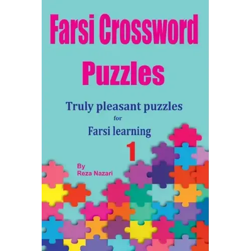 Farsi Crossword Puzzles 1: Truly Pleasant Puzzles for Farsi Learners