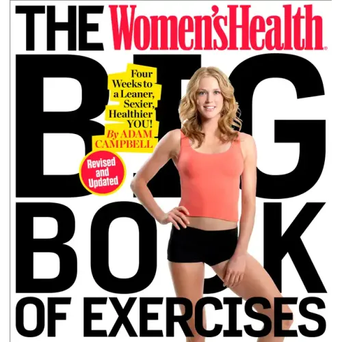 The Women's Health Big Book of Exercises: Four Weeks to a Leaner, Sexier, Healthier You!