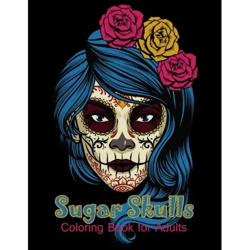 Sugar Skulls Coloring Book for Adults: 50 beautiful dia de los muertos designs - Day of the Dead large size 8.5x11''