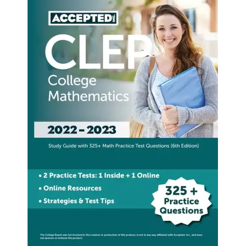 CLEP College Mathematics 2022-2023: Study Guide with 325+ Math Practice Test Questions [6th Edition]