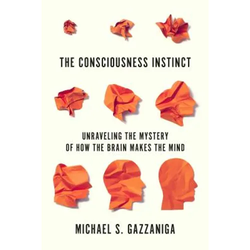 The Consciousness Instinct: Unraveling the Mystery of How the Brain Makes the Mind