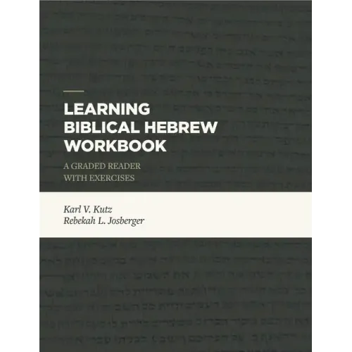 Learning Biblical Hebrew Workbook: A Graded Reader with Exercises