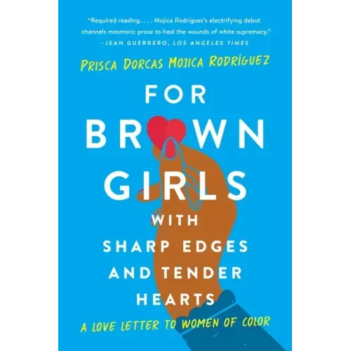 For Brown Girls with Sharp Edges and Tender Hearts: A Love Letter to Women of Color