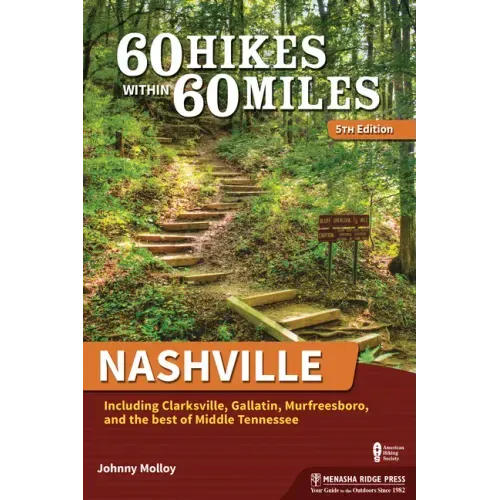 60 Hikes Within 60 Miles: Nashville: Including Clarksville, Gallatin, Murfreesboro, and the Best of Middle Tennessee