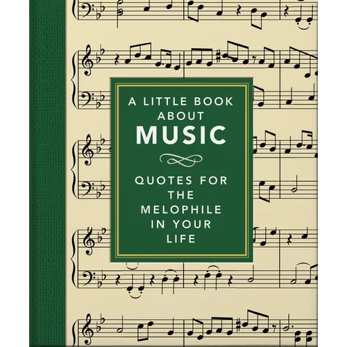 A Little Book about Music: Quotes for the Melophile in Your Life