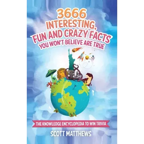3666 Interesting, Fun And Crazy Facts You Won't Believe Are True - The Knowledge Encyclopedia To Win Trivia