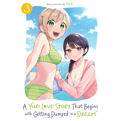 A Yuri Love Story That Begins with Getting Dumped in a Dream Vol. 3