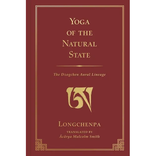 Yoga of the Natural State: The Dzogchen Aural Lineage