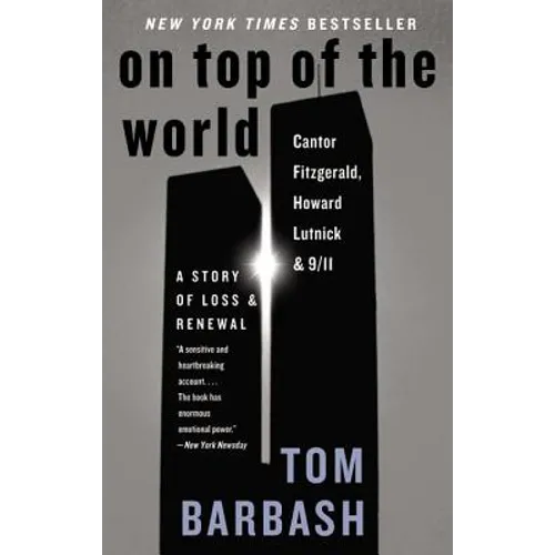 On Top of the World: Cantor Fitzgerald, Howard Lutnick, and 9/11: A Story of Loss and Renewal
