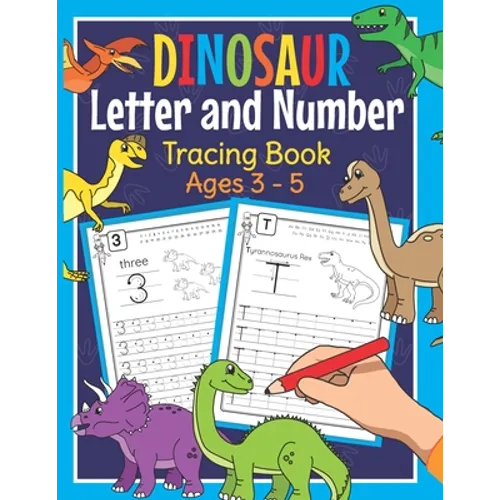 Dinosaur Letter and Number Tracing Book Ages 3 - 5: Dino Practice Workbook for Preschoolers - Trace Letters and Numbers Book for Kindergarten and Pre
