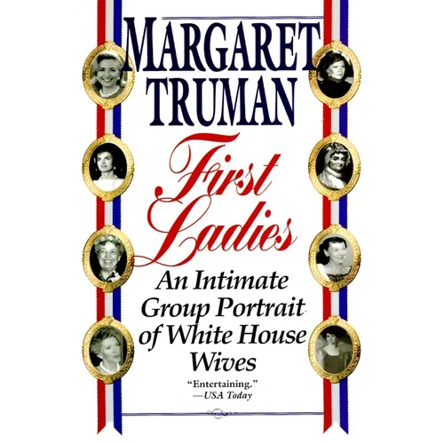 First Ladies: An Intimate Group Portrait of White House Wives