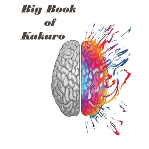 Big Book of kakuro: : Over 1000 Puzzles & Solutions, Easy to Hard Puzzles for Adults