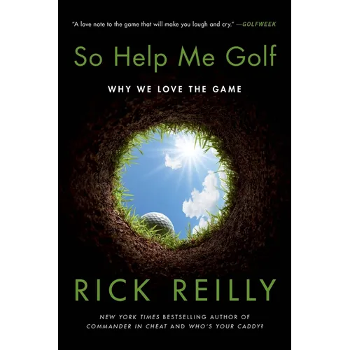 So Help Me Golf: Why We Love the Game - Paperback