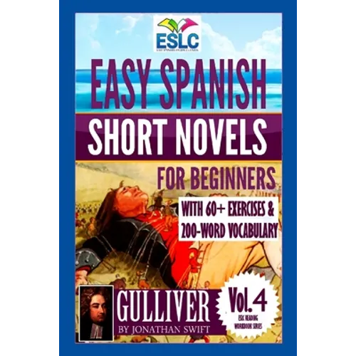 Easy Spanish Short Novels for Beginners With 60+ Exercises & 200-Word Vocabulary: "Gulliver" by Jonathan Swift
