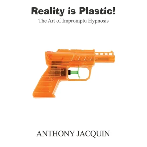 Reality is Plastic: The Art of Impromptu Hypnosis