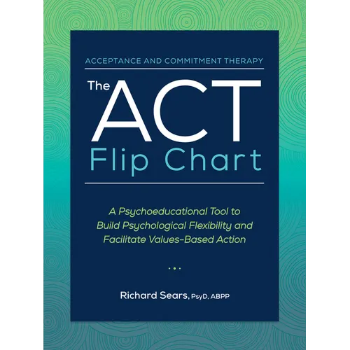 The ACT Flip Chart: A Psychoeducational Tool to Build Psychological Flexibility and Facilitate Values-Based Action