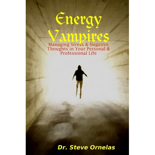 Energy Vampires: Managing Stress & Negative Thoughts in your Personal & Professional Life