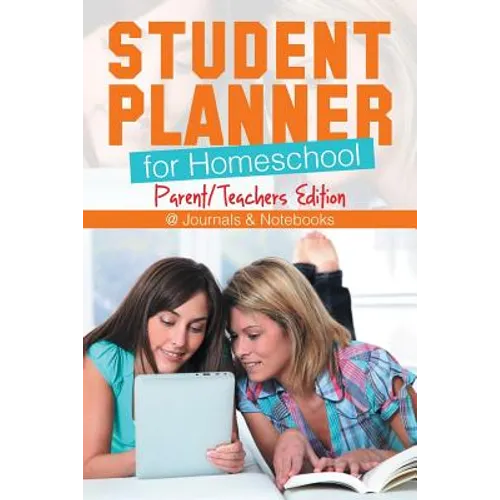 Student Planner for Homeschool (Parent/Teachers Edition)