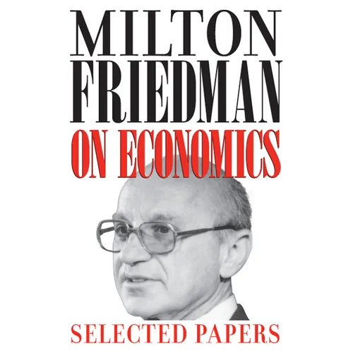 Milton Friedman on Economics: Selected Papers