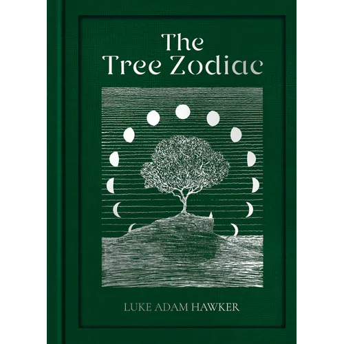 The Tree Zodiac: 13 Trees for 13 Moons: Which Tree Are You?