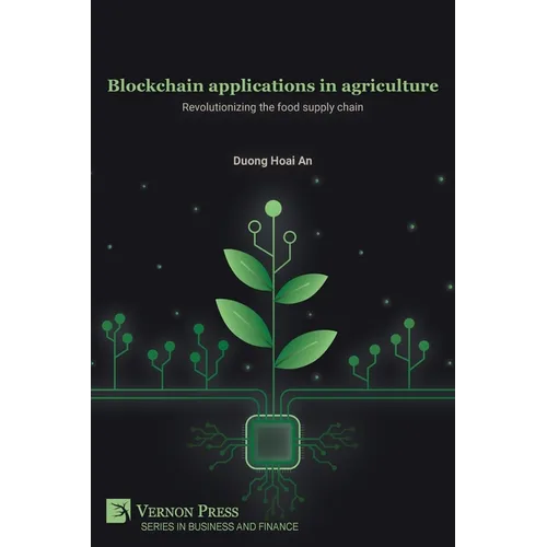 Blockchain applications in agriculture: Revolutionizing the food supply chain
