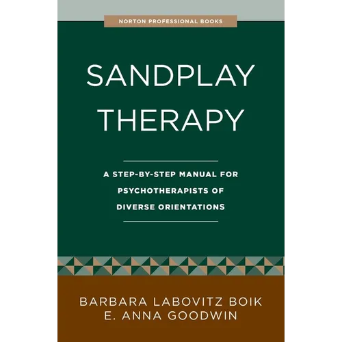 Sandplay Therapy: A Step-By-Step Manual for Psychotherapists of Diverse Orientations