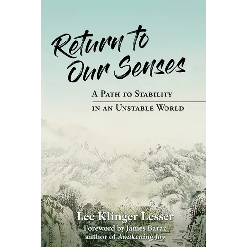 Return to Our Senses: A Path to Stability in an Unstable World