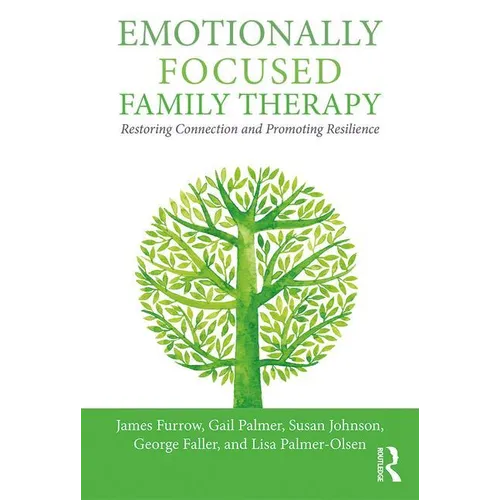 Emotionally Focused Family Therapy: Restoring Connection and Promoting Resilience