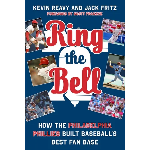 Ring the Bell: How the Philadelphia Phillies Built Baseball's Best Fan Base